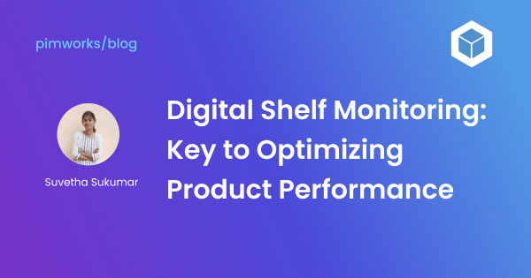 Digital Shelf Monitoring: Key to Optimizing Product Performance